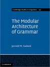 The Modular Architecture of Grammar (eBook): Cambridge Studies in Linguistics Series, Book 132